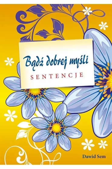 B�d� dobrej my�li - sentencje - Dawid  Sem