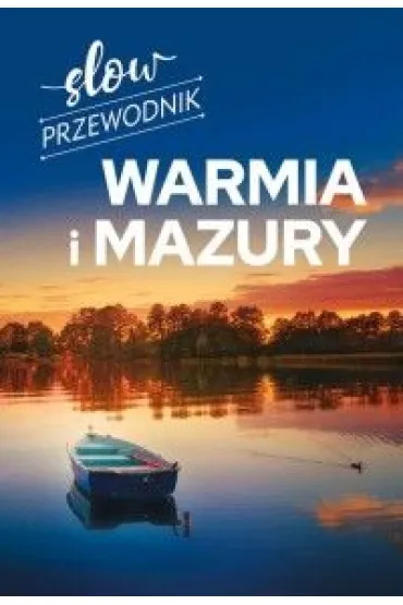 Slow przewodnik. Warmia i Mazury - Magdalena Malinowska