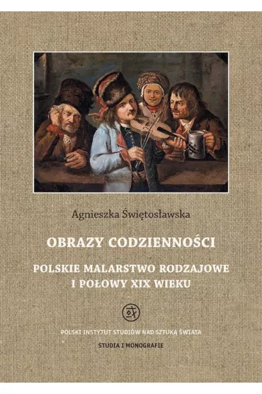 eBook Obrazy codzienno�ci Polskie malarstwo rodzajowe I po�owy XIX wieku pdf - Agnieszka �wi�tos�awska