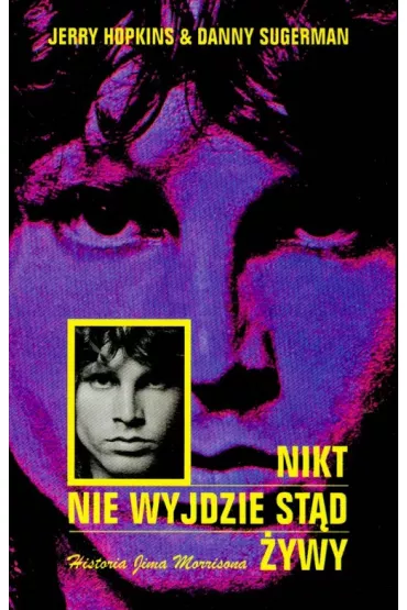Nikt nie wyjdzie st�d �ywy - Jerry Hopkins, Danny Sugerman