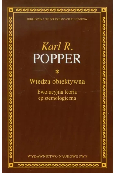 Wiedza obiektywna. Ewolucyjna teoria epistemologiczna - Karl Popper