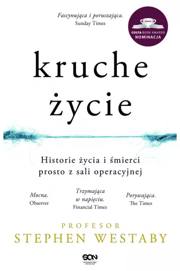 Kruche �ycie historie �ycia i �mierci prosto z sali operacyjnej - Stephen Westaby