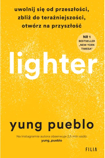 Lighter. Uwolnij si� od przesz�o�ci, zbli� do tera�niejszo�ci, otw�rz na przysz�o�� - Yung Pueblo