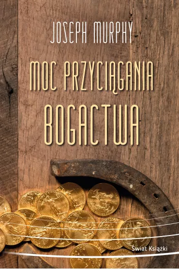 Moc przyci�gania bogactwa - Joseph Murphy