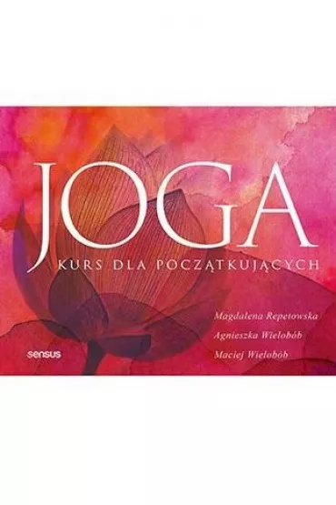 Joga. Kurs dla pocz�tkuj�cych - Maciej Wielob�b, Agnieszka Wielob�b, Magdalena  Repetowska