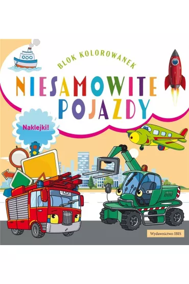 Niesamowite pojazdy blok kolorowanek + naklejki