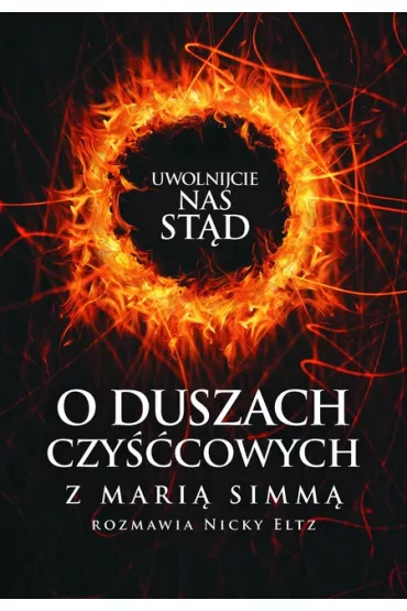 Uwolnijcie nas st�d! O duszach czy��cowych - Maria Simma