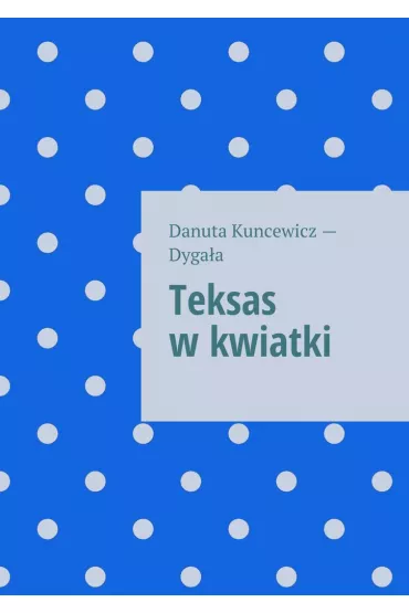eBook Teksas w�kwiatki mobi epub - Danuta Dyga�a