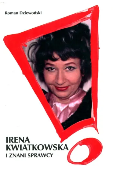 Irena Kwiatkowska i znani sprawcy - Roman Dziewo�ski