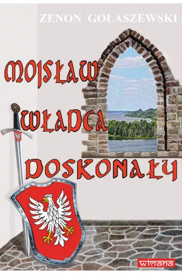 Mojs�aw w�adca doskona�y - Zenon Go�aszewski