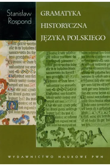 Gramatyka historyczna j�zyka polskiego z �wiczeniami - Stanis�aw Rospond