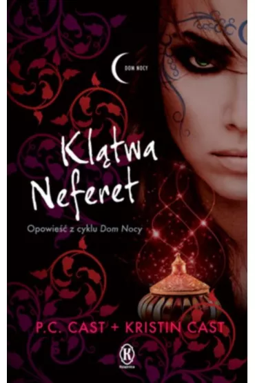 Dom Nocy. Kl�twa Neferet - Kristin Cast, P. C. Cast