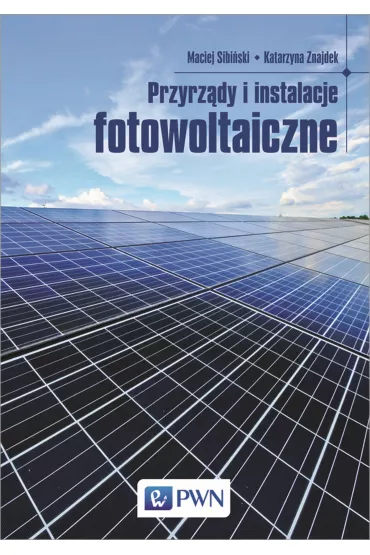 Przyrz�dy i instalacje fotowoltaiczne - Katarzyna Znajdek, Maciej Sibi�ski
