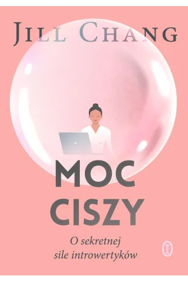 Moc ciszy. O sekretnej sile introwertyk�w - Dorota Dziewo�ska, Jill Chang
