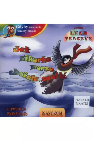 Jak sikorka morze chcia�a spali� +CD - Lech Tkaczyk