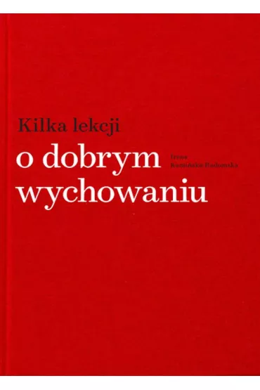 Kilka lekcji o dobrym wychowaniu - Irena Kami�ska-Radomska