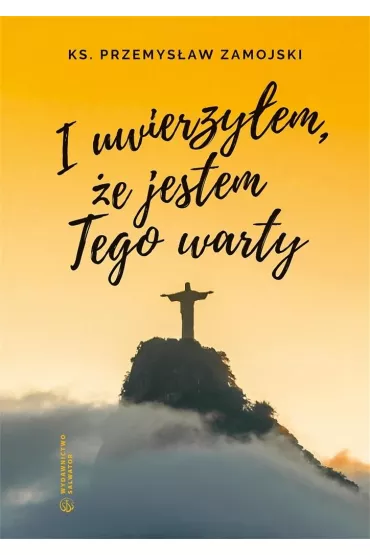 I uwierzy�em, �e jestem Tego warty - Przemys�aw  Ks Zamojski