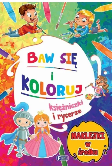 Baw si� i koloruj. Ksi�niczki i rycerze