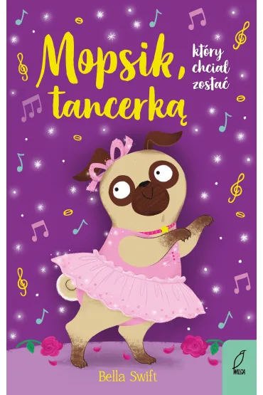 Mopsik, kt�ry chcia� zosta� tancerk� - Bella  Swift