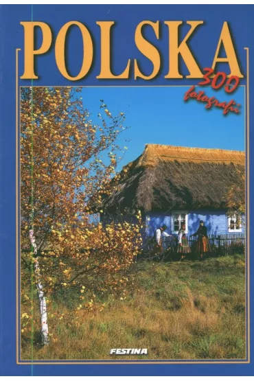 Polska album 300 fotografii - wersja polska (OM) - Rafa� Jab�o�ski