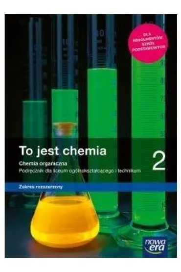To jest chemia 2. Chemia organiczna. Podr�cznik dla liceum og�lnokszta�c�cego i technikum. Zakres rozszerzony. Szko�a ponadpodstawowa - Joanna Szymo�ska, Maria Litwin, Szarota Styka-Wlaz�o
