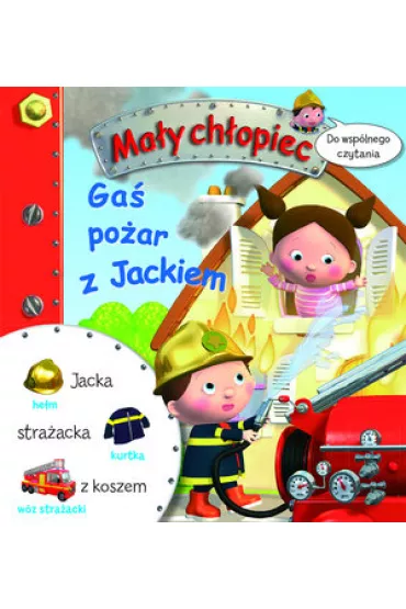 Ma�y ch�opiec. Do wsp�lnego czytania. Ga� po�ar z Jackiem - Clair Agathe, Emilie Beaumont