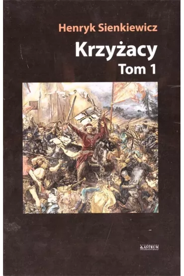 Krzy�acy. Tom 1 - Henryk Sienkiewicz