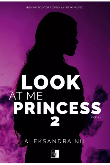 Look at Me Princess. Look. Tom 2 - Aleksandra  Nil