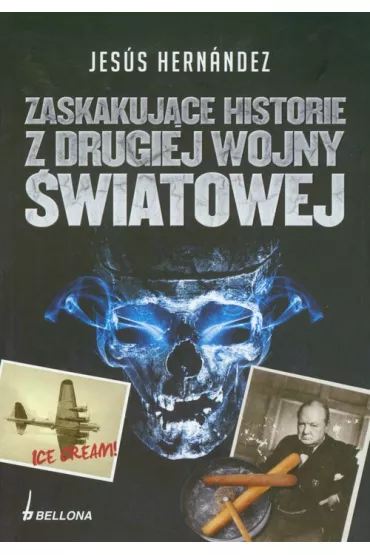 Zaskakuj�ce historie z drugiej wojny �wiatowej - Jesus Hernandez