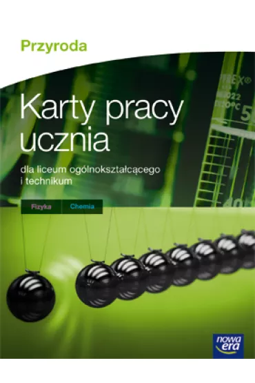 Przyroda. Karty pracy ucznia dla liceum og�lnokszta�c�cego i technikum. Fizyka, chemia. Szko�y ponadgimnazjalne - Aleksandra Kwiek, Anna Jagodnicka, Marta Gi�y�ska