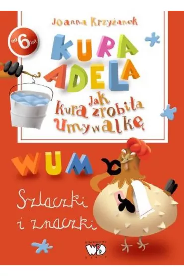 Szlaczki i znaczki jak kura zrobi�a umywalk� kura adela - Joanna Krzy�anek