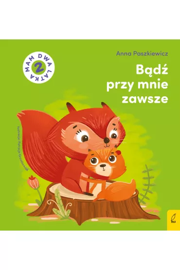 B�d� przy mnie zawsze. Mam dwa latka - Anna Paszkiewicz