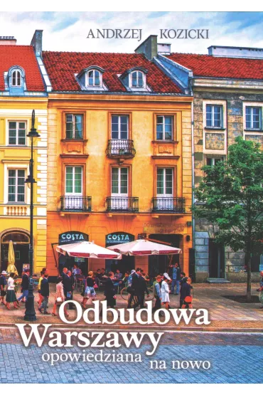 Odbudowa Warszawy opowiedziana na nowo - Andrzej Kozicki