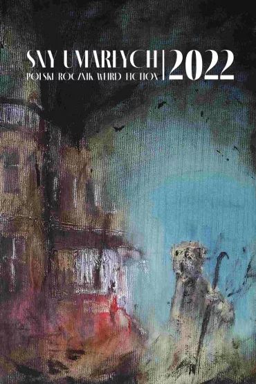 eBook Sny umarych 2022. Polski rocznik weird fiction mobi epub - Antologia
