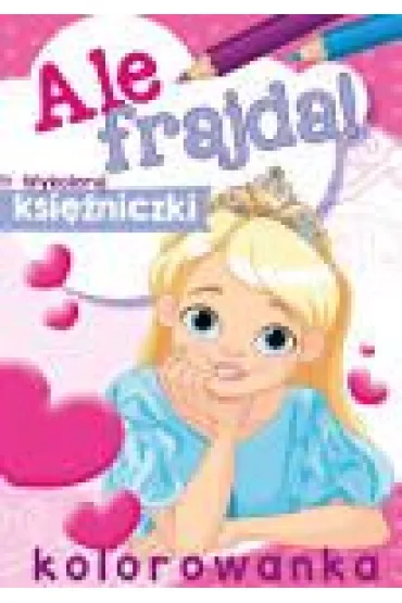 Malowanka A4 Ale frajda  Wykoloruj ksi�niczki SKRZAT 156344 SK