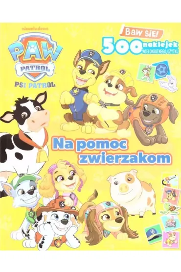 Na pomoc zwierzakom. Psi Patrol. Baw si�! 500 naklejek