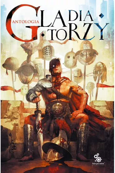 eBook Gladiatorzy mobi epub - Andrzej Pilipiuk, Eugeniusz D�bski, Jaros�aw Grz�dowicz, Magdalena Kozak, Magdalena Ratajczak, Marcin Podlewski, Micha� Go�kowski, Tomasz Ko�odziejczak, Wojciech Kowalski, Bartek Biedrzycki, Arkady Saulski, Janusz P�onka, Micha� �mielak, Aleksandra Staniewska