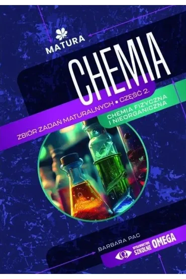 Matura 2024/2025. Chemia. Zbi�r zada� maturalnych. Cz�� 2 - Barbara Pac