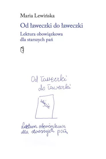 Od �aweczki do �aweczki. Lektura obowi�zkowa dla starszych pa� - Maria Lewi�ska