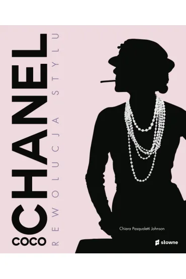 Coco Chanel. Rewolucja stylu - Chiara  Pasqualetti Johnson