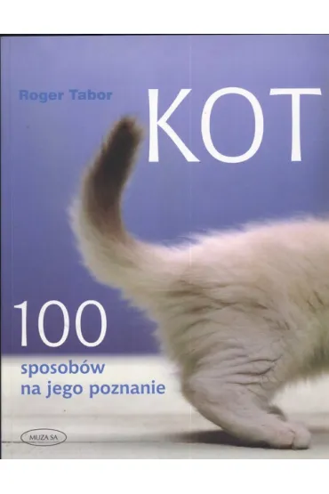 Kot. 100 sposob�w na jego poznanie * * - Roger Tabor