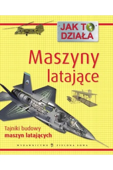 Jak to dzia�a Maszyny lataj�ce - Miles Kelly