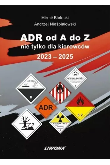 ADR od A do Z nie tylko dla kierowc�w 2023-2025 - Mirmi� Bielecki, Andrzej Nie�pia�owski
