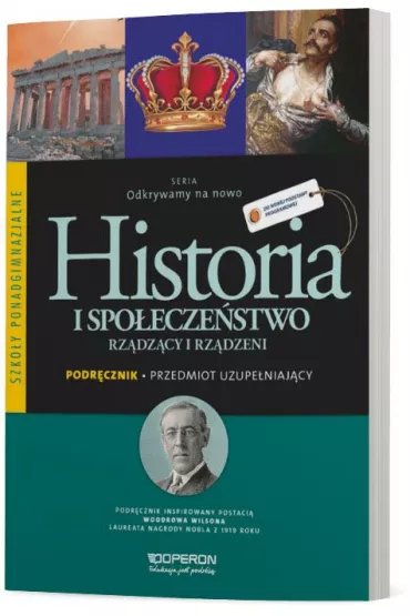 Odkrywamy na nowo. Historia i spo�ecze�stwo. Rz�dz�cy i rz�dzeni. Przedmiot uzupe�niaj�cy. Podr�cznik wieloletni. Szko�y ponadgimnazjalne - Adam Balicki