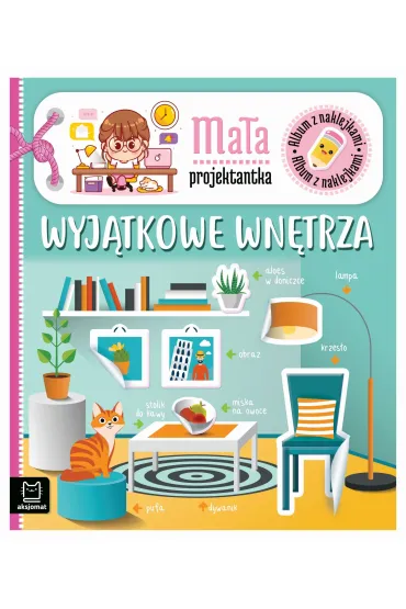 Album z naklejkami. Ma�a projektantka. Wyj�tkowe wn�trza - Agnieszka Bator