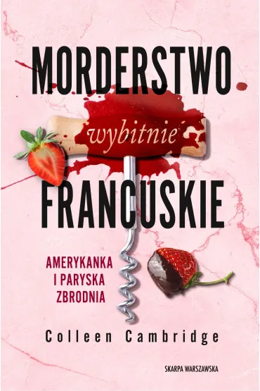 Morderstwo wybitnie francuskie. Amerykanka i paryska zbrodnia - Colleen  Cambridge