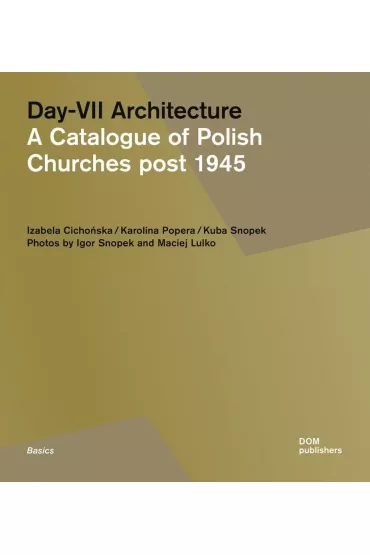 Day-VII Architecture. A Catalogue of Polish Churches post 1945 - Kuba Snopek, Izabela  Cichoc�ska, Karolina, Popera