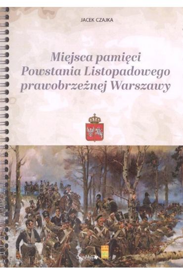 Miejsca pamięci Powstania Listopadowego prawobrzeżnej Warszawy