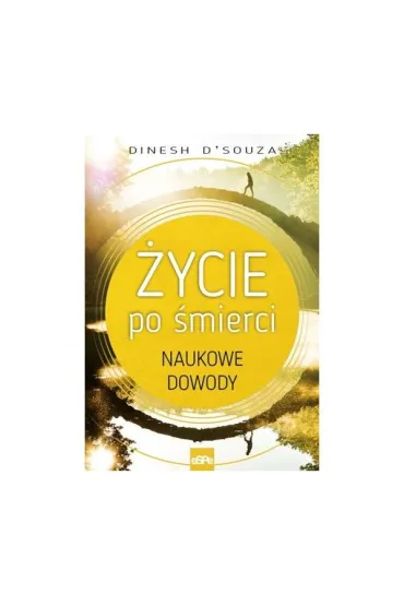�ycie po �mierci Naukowe dowody - D`Souza Dinesh