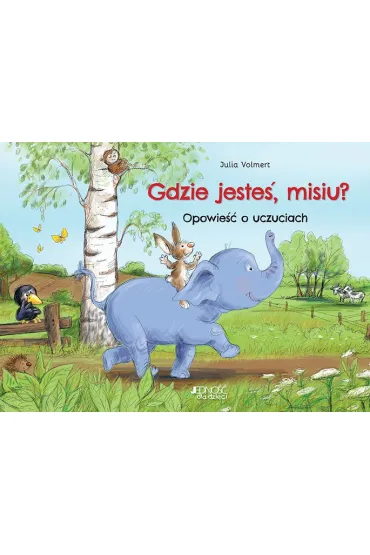 Gdzie jeste�, misiu? Opowie�� o uczuciach - Julia Volmert